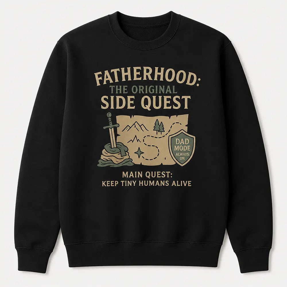 Fatherhood The Original Side Quest T-Shirt / Sweatshirt / Hoodie