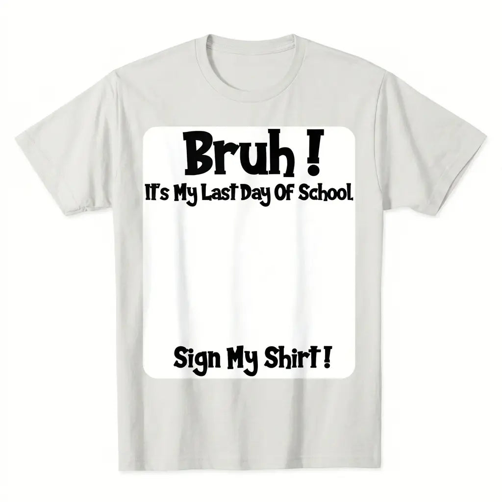 Last Day of School Sign T-Shirt / Sweatshirt / Hoodie