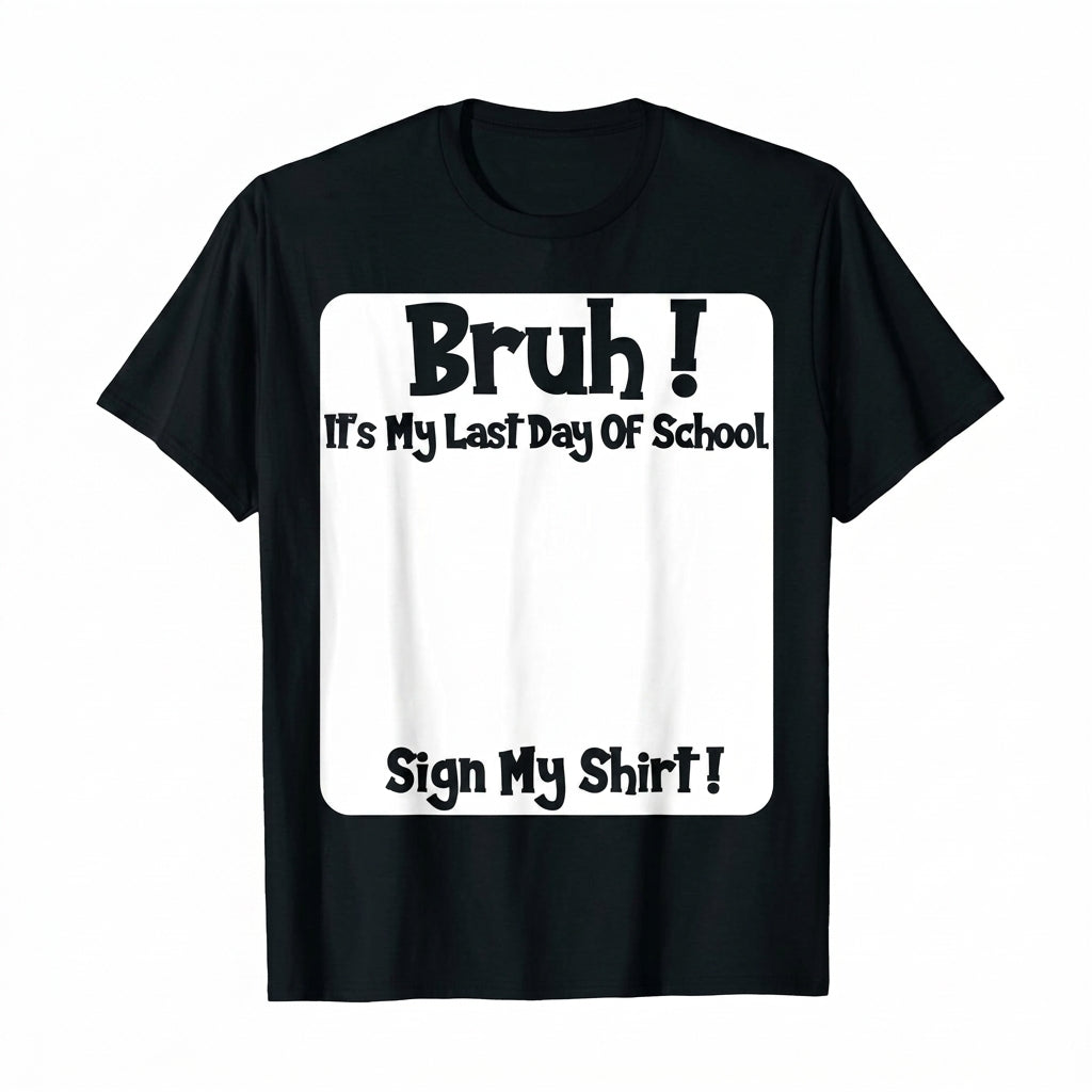 Last Day of School Sign T-Shirt / Sweatshirt / Hoodie