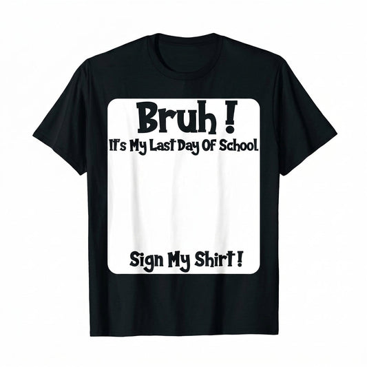 Last Day of School Sign T-Shirt / Sweatshirt / Hoodie