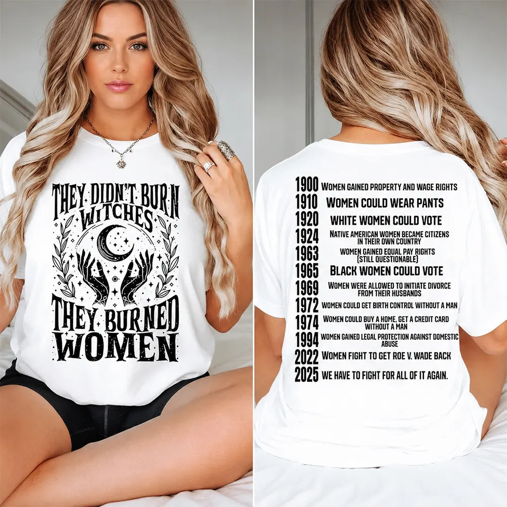 They Didn’t Burn Witches They Burned Women T-Shirt / Sweatshirt / Hoodie