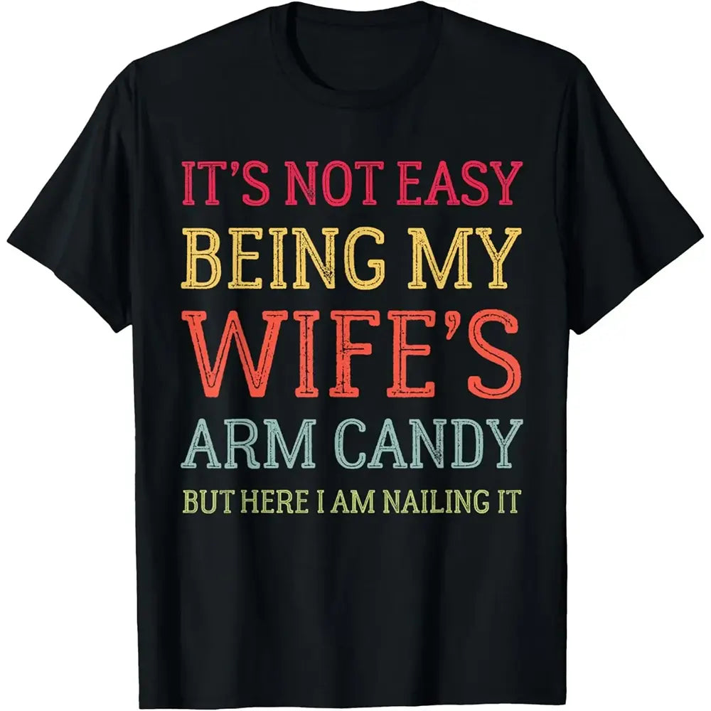 It's Not Easy Being My Wife's Arm T-Shirt / Sweatshirt / Hoodie