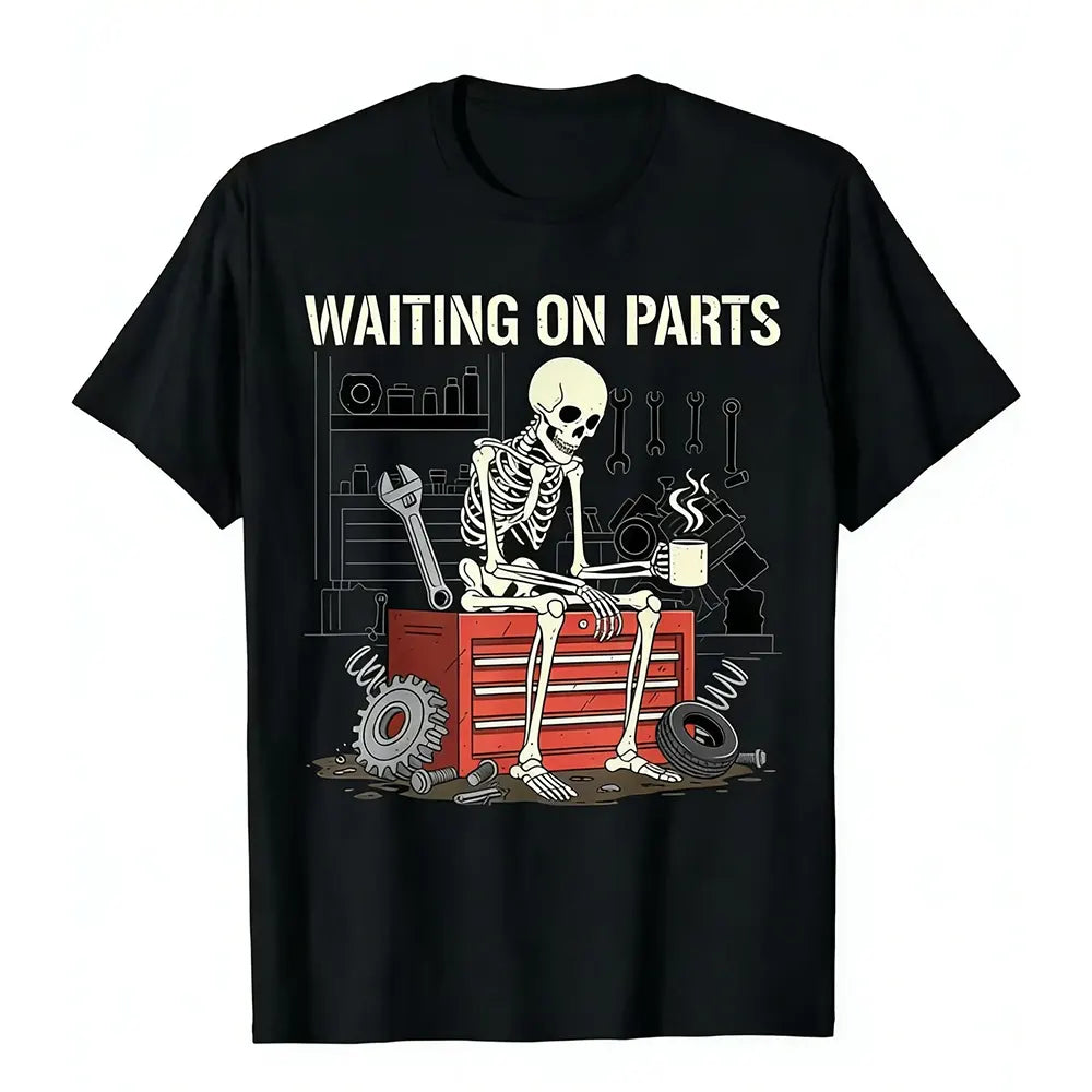 Waiting On Parts Mechanic Humor T-Shirt / Sweatshirt / Hoodie
