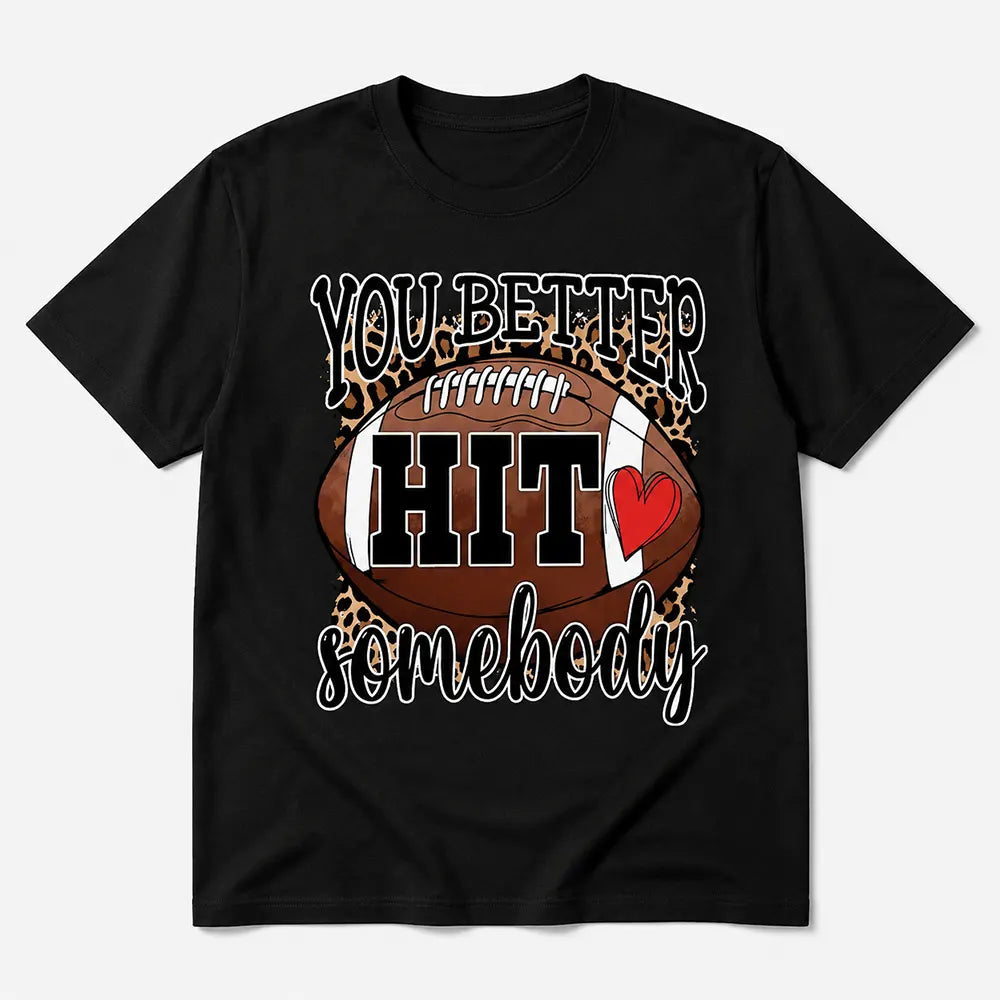 You Better Hit Somebody T-Shirt / Sweatshirt / Hoodie