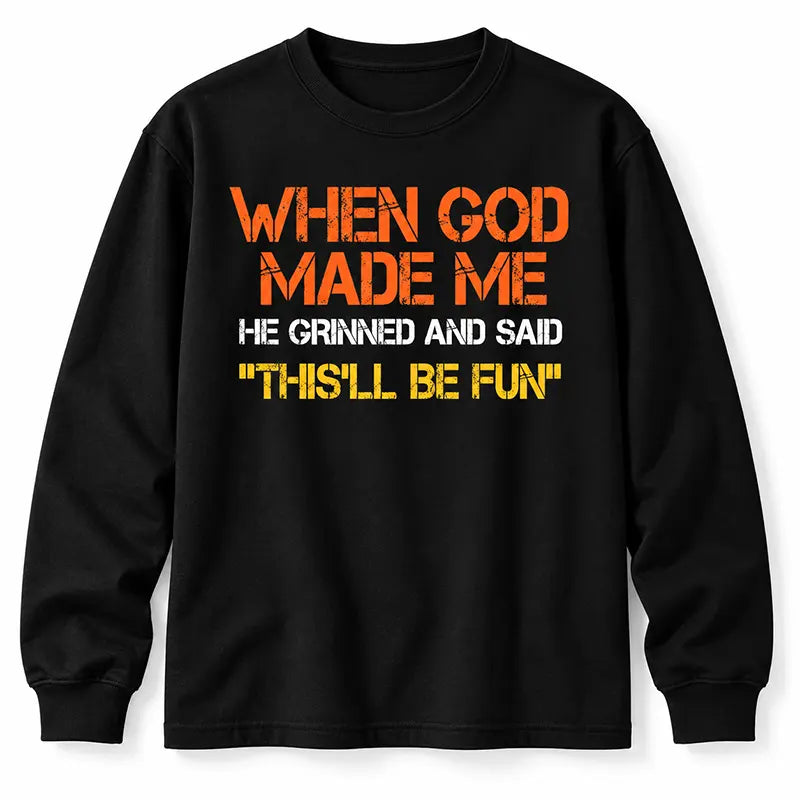 God Knew I’d Be Fun T-Shirt / Sweatshirt / Hoodie