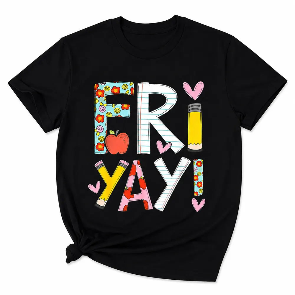 Fri Yay Teacher Vibes T-Shirt / Sweatshirt / Hoodie