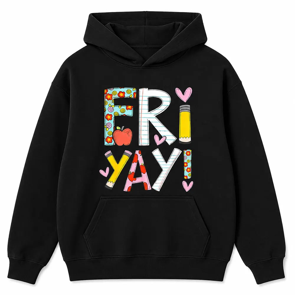 Fri Yay Teacher Vibes T-Shirt / Sweatshirt / Hoodie