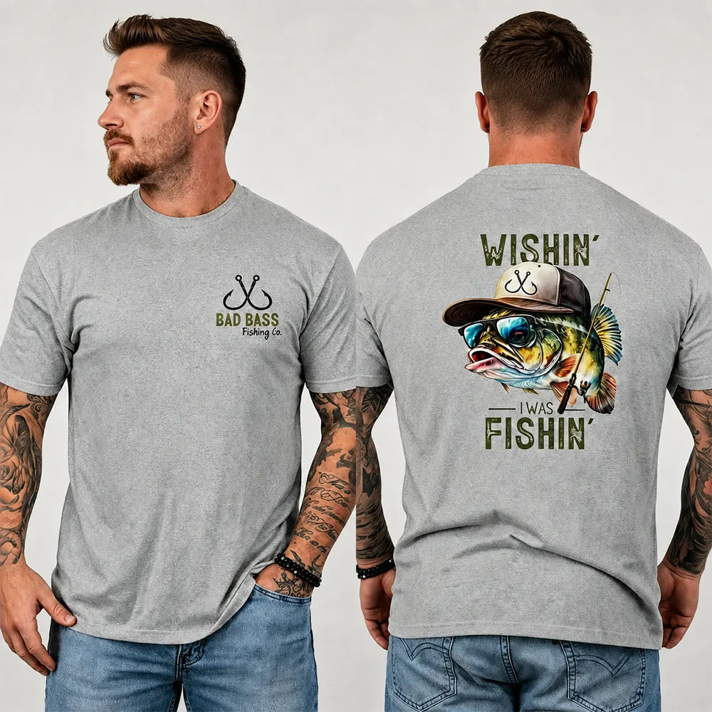 Wishin’ I Was Fishin’ T-Shirt / Sweatshirt / Hoodie