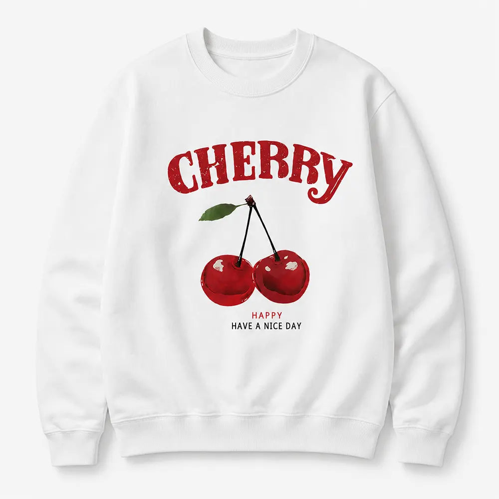 Cherry Have A Nice Day T-Shirt / Sweatshirt / Hoodie