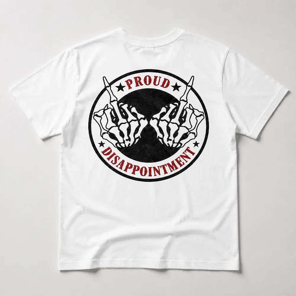 Proud To Be A Disappointment T-Shirt / Sweatshirt / Hoodie