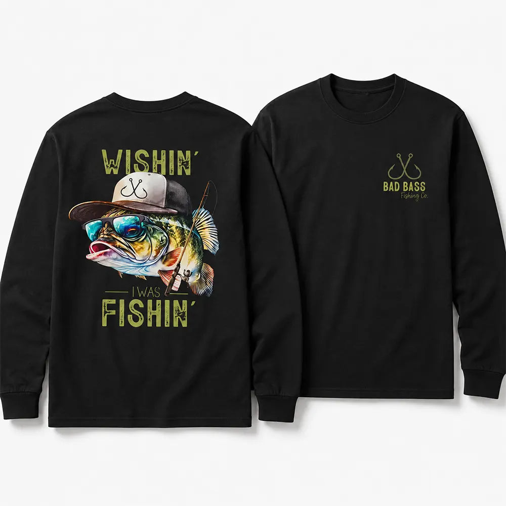 Wishin’ I Was Fishin’ T-Shirt / Sweatshirt / Hoodie