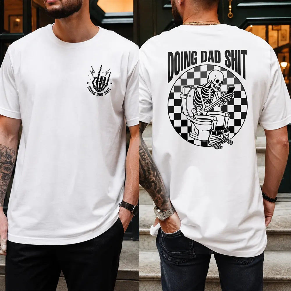 Doing Dad Shit Skeleton Dad Humor T-Shirt / Sweatshirt / Hoodie