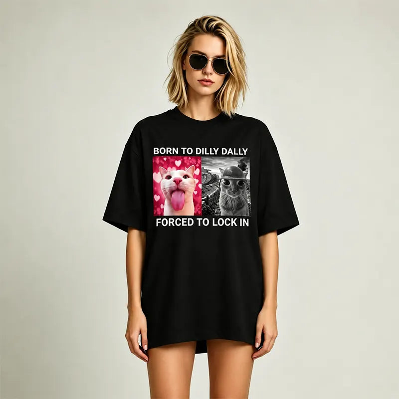 Born To Dilly Dally Forced To Lock In T-Shirt / Sweatshirt / Hoodie