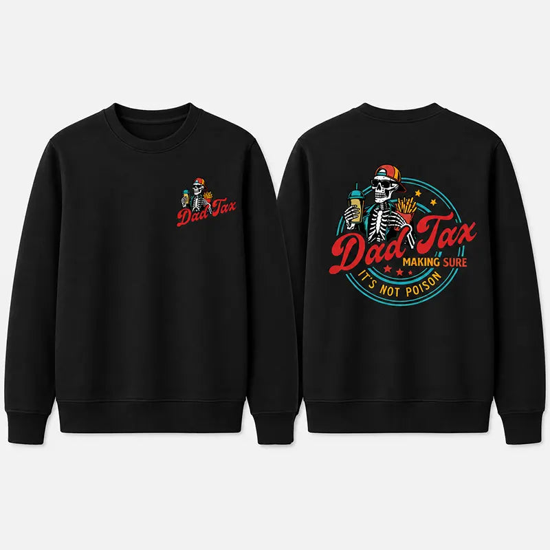 Dad Tax Making Sure It’s Not Poison T-Shirt / Sweatshirt / Hoodie