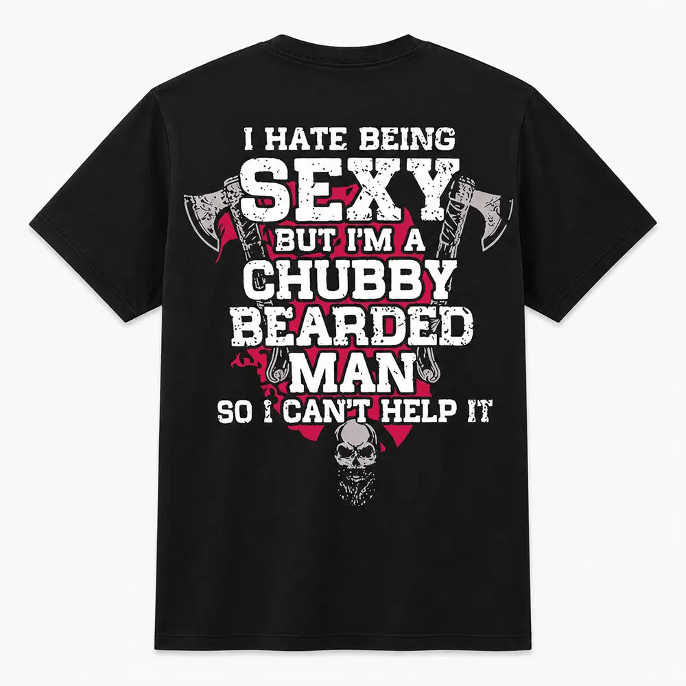 Chubby Bearded Man Can't Help It T-Shirt / Sweatshirt / Hoodie