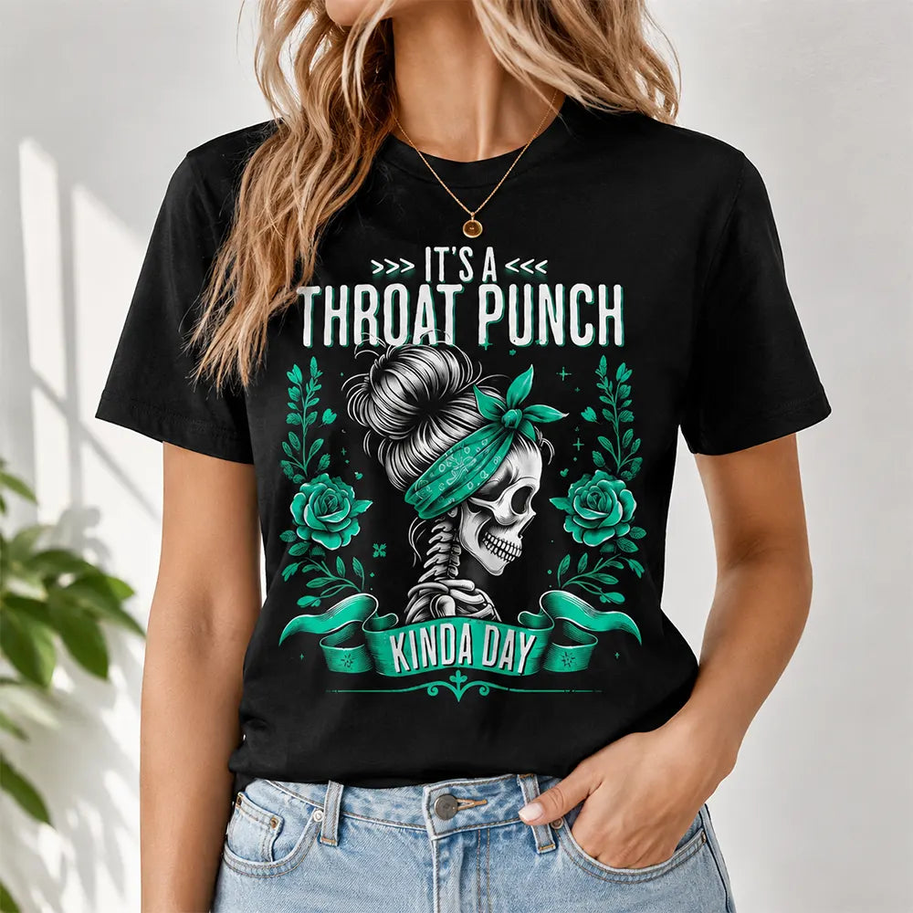 It’s A Throat Punch Kinda Day Funny Graphic T-Shirt / Sweatshirt / Hoodie