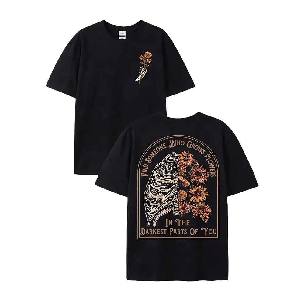 Flowers In Your Darkest Parts T-Shirt / Sweatshirt / Hoodie
