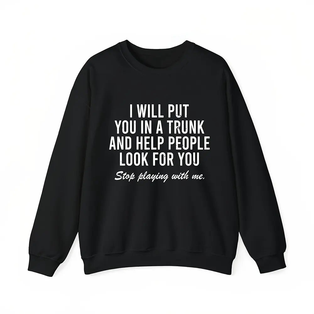 Stop Playing With Me Funny Graphic T-Shirt / Sweatshirt / Hoodie