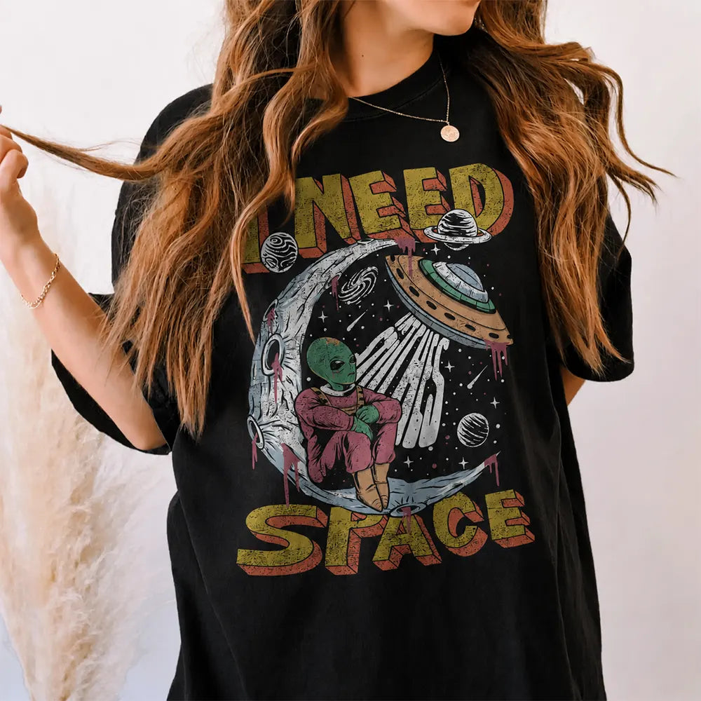 I Need Space Alien UFO Graphic T-Shirt / Sweatshirt / Hoodie