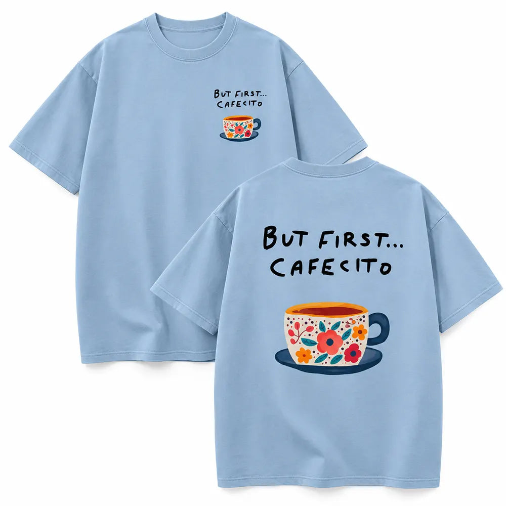 But First, Cafeito T-Shirt / Sweatshirt / Hoodie