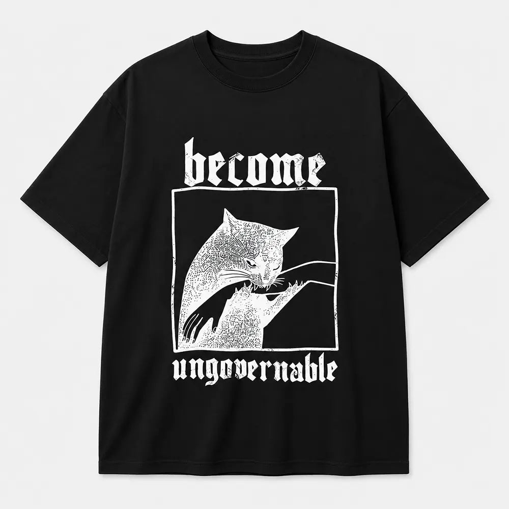 Become Ungovernable Cat Humor T-Shirt / Sweatshirt / Hoodie