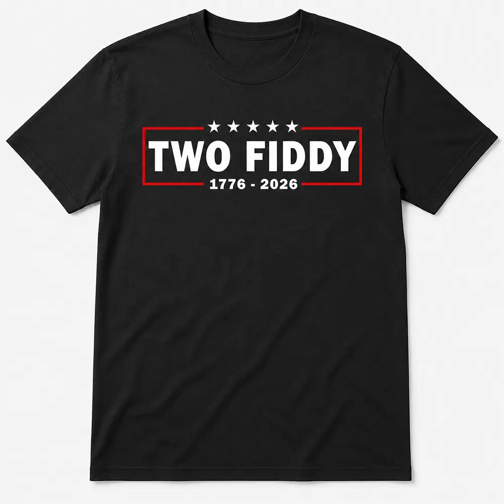 Two Fiddy 1776 2026 Patriotic T-Shirt / Sweatshirt / Hoodie