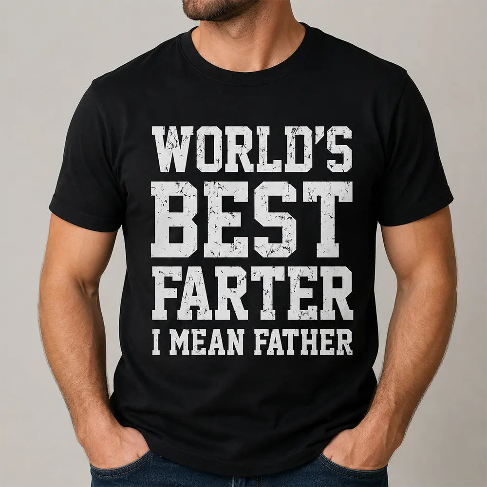World’s Best Farter, I Mean Father T-Shirt / Sweatshirt / Hoodie