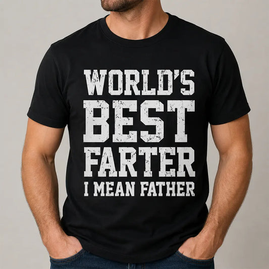 World’s Best Farter, I Mean Father T-Shirt / Sweatshirt / Hoodie