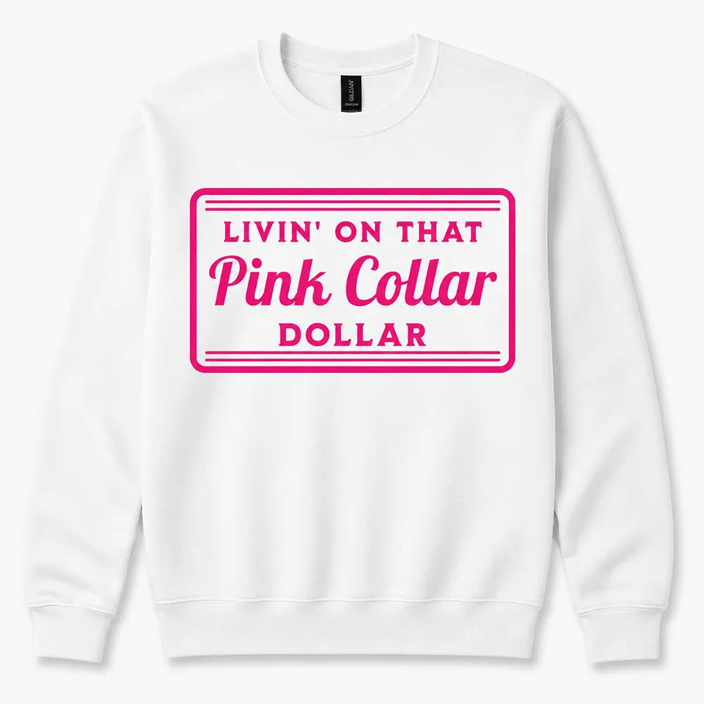 Livin’ On That Pink Collar Dollar T-Shirt / Sweatshirt / Hoodie
