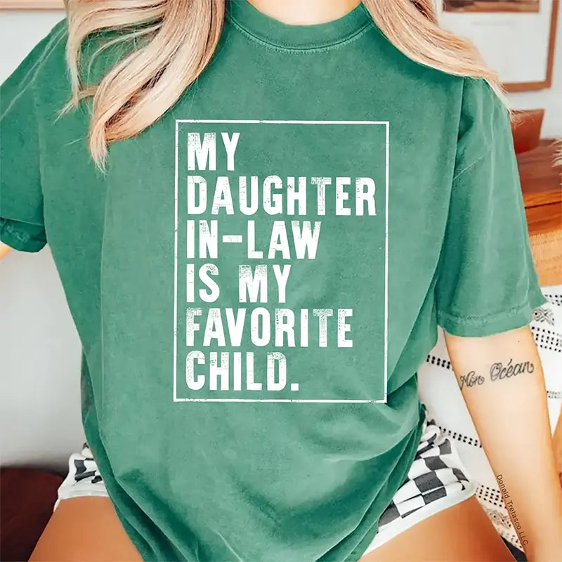 My Daughter-in-Law Is My Favorite Child T-Shirt / Sweatshirt / Hoodie
