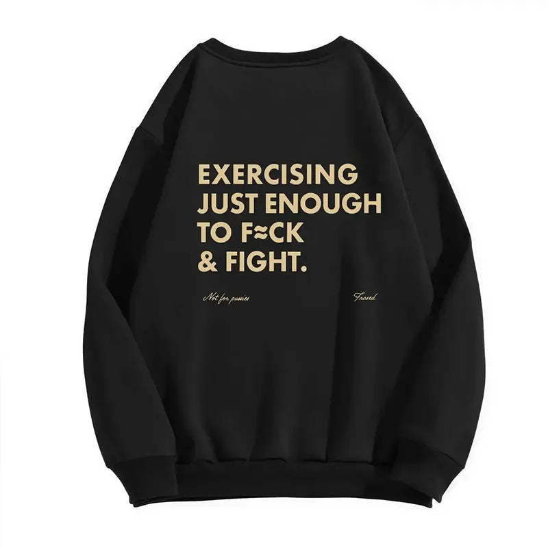 Exercising Just Enough To Fck And Fight T-Shirt / Sweatshirt / Hoodie