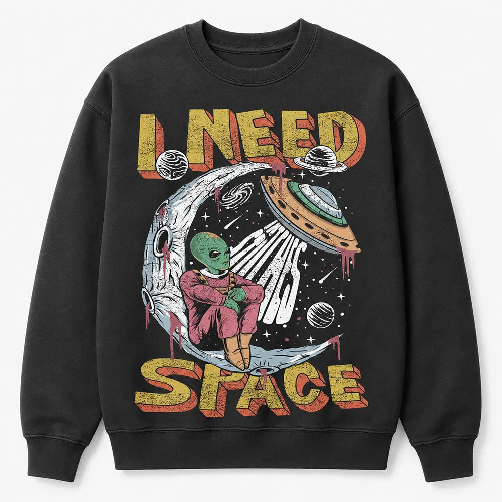 I Need Space Alien UFO Graphic T-Shirt / Sweatshirt / Hoodie