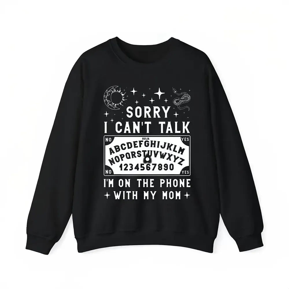 Sorry I Can’t Talk I’m On The Phone With Mom T-Shirt / Sweatshirt / Hoodie