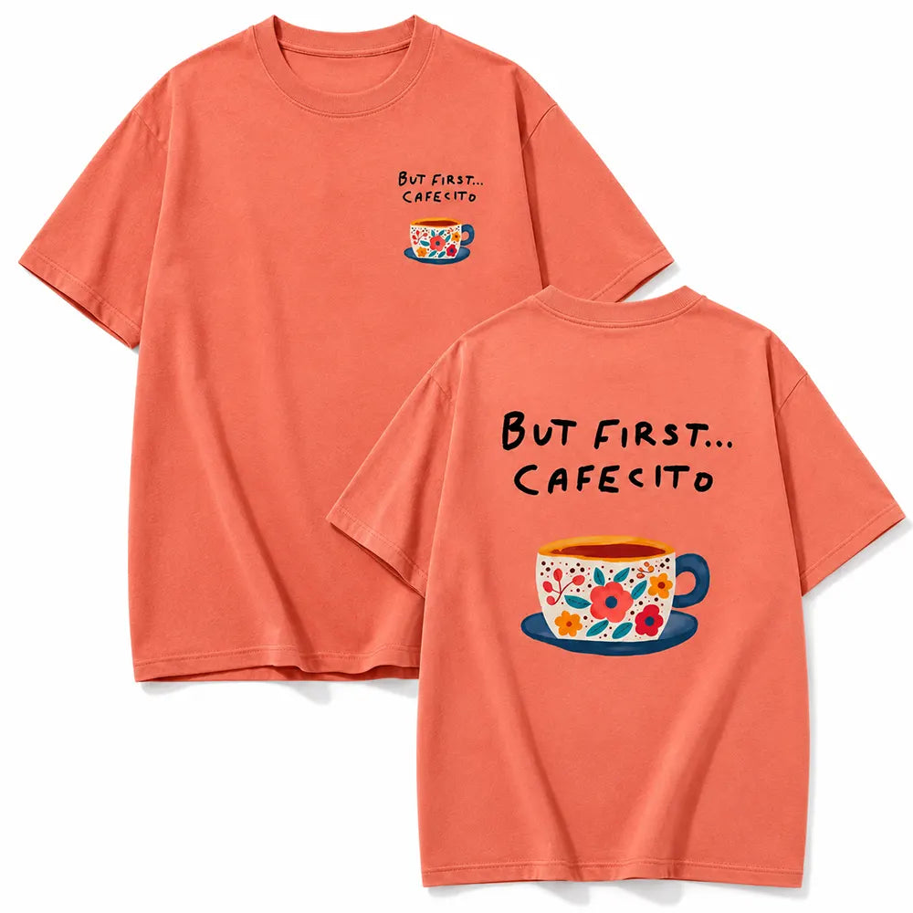 But First Cafesito T-Shirt / Sweatshirt / Hoodie