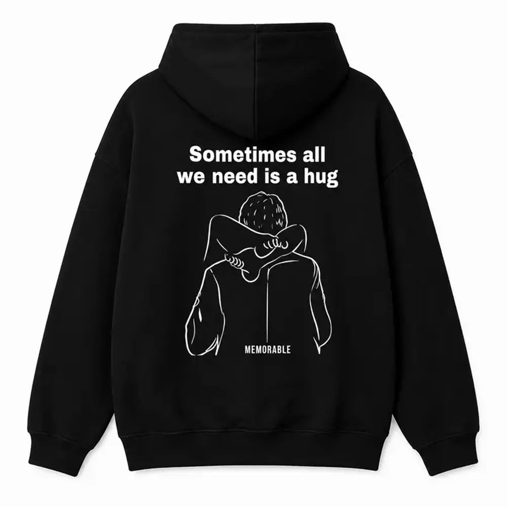 Sometimes All We Need Is A Hug T-Shirt / Sweatshirt / Hoodie