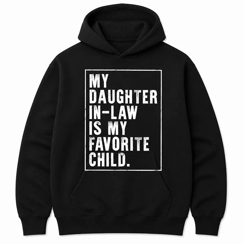 My Daughter-in-Law Is My Favorite Child T-Shirt / Sweatshirt / Hoodie