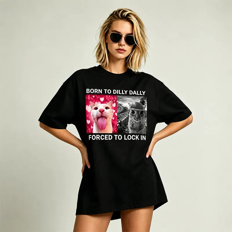 Born To Dilly Dally Forced To Lock In T-Shirt / Sweatshirt / Hoodie