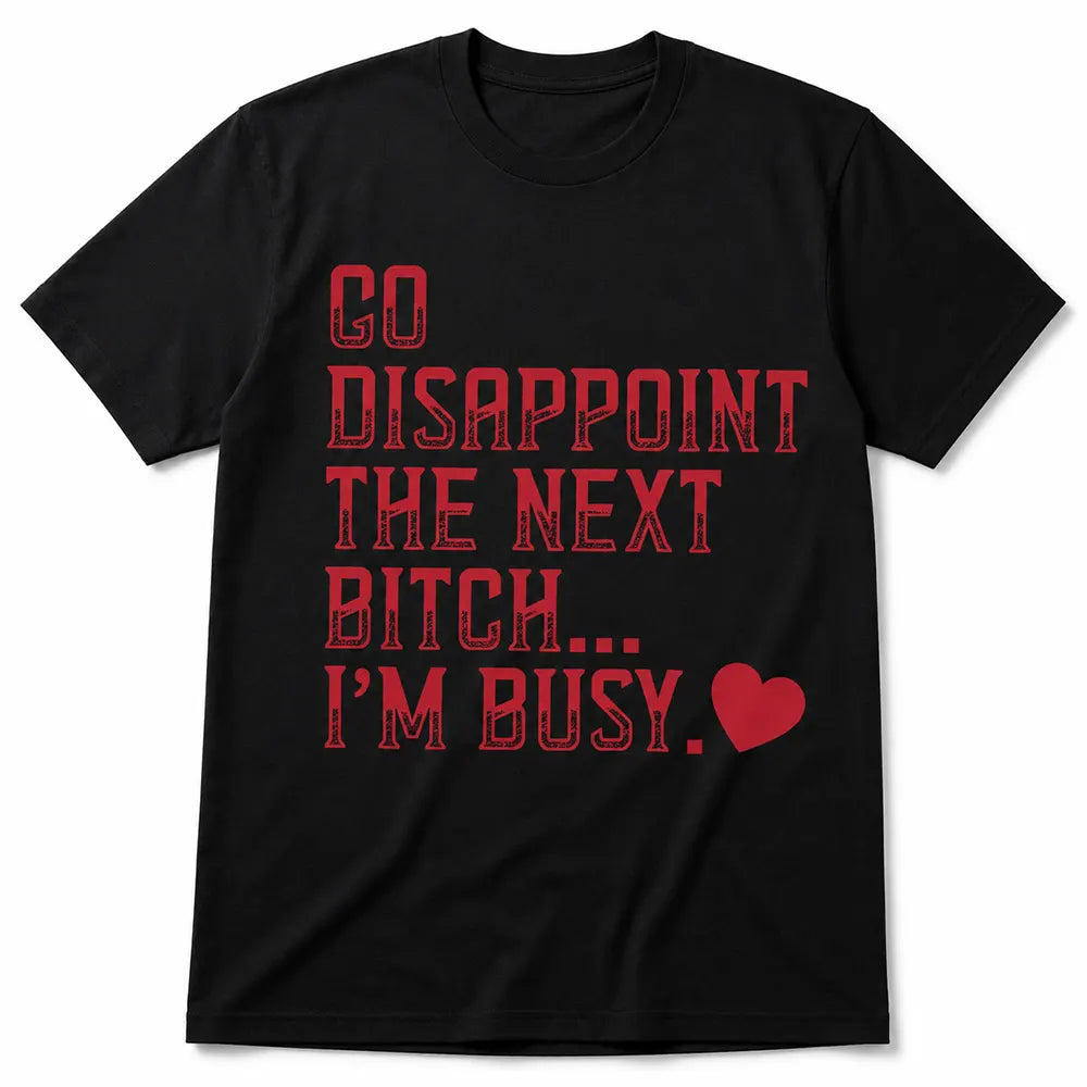 I’m Busy Don’t Waste My Time T-Shirt / Sweatshirt / Hoodie