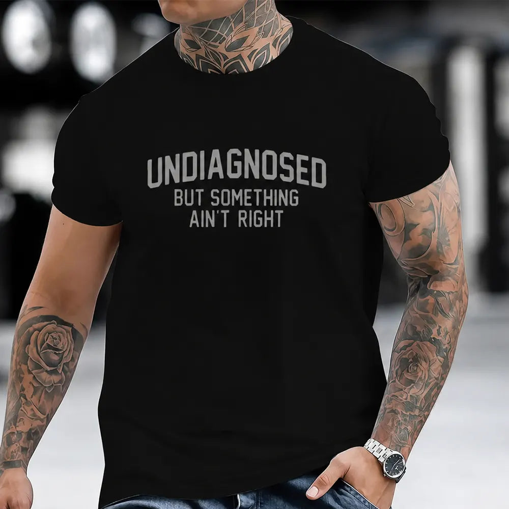 Undiagnosed But Something Ain’t Right T-Shirt / Sweatshirt / Hoodie