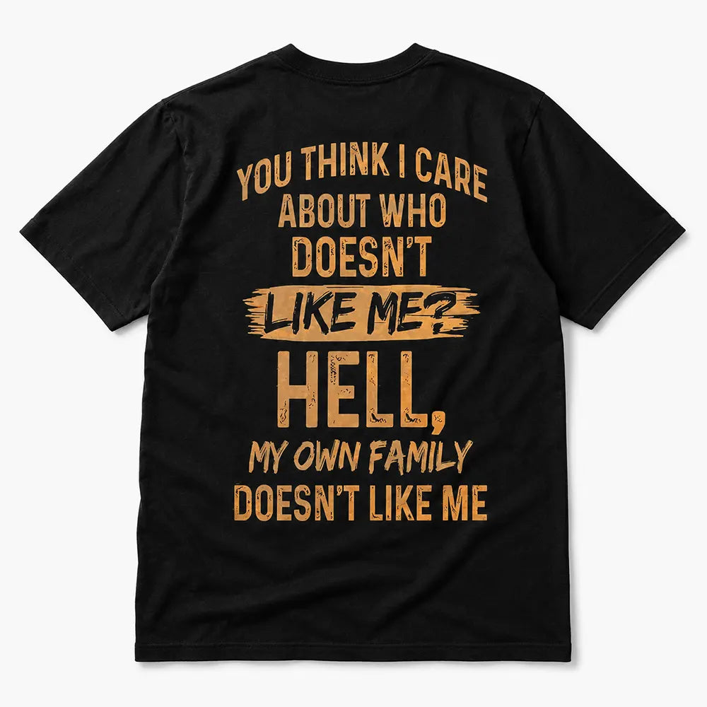 My Own Family Doesn’t Like Me T-Shirt / Sweatshirt / Hoodie