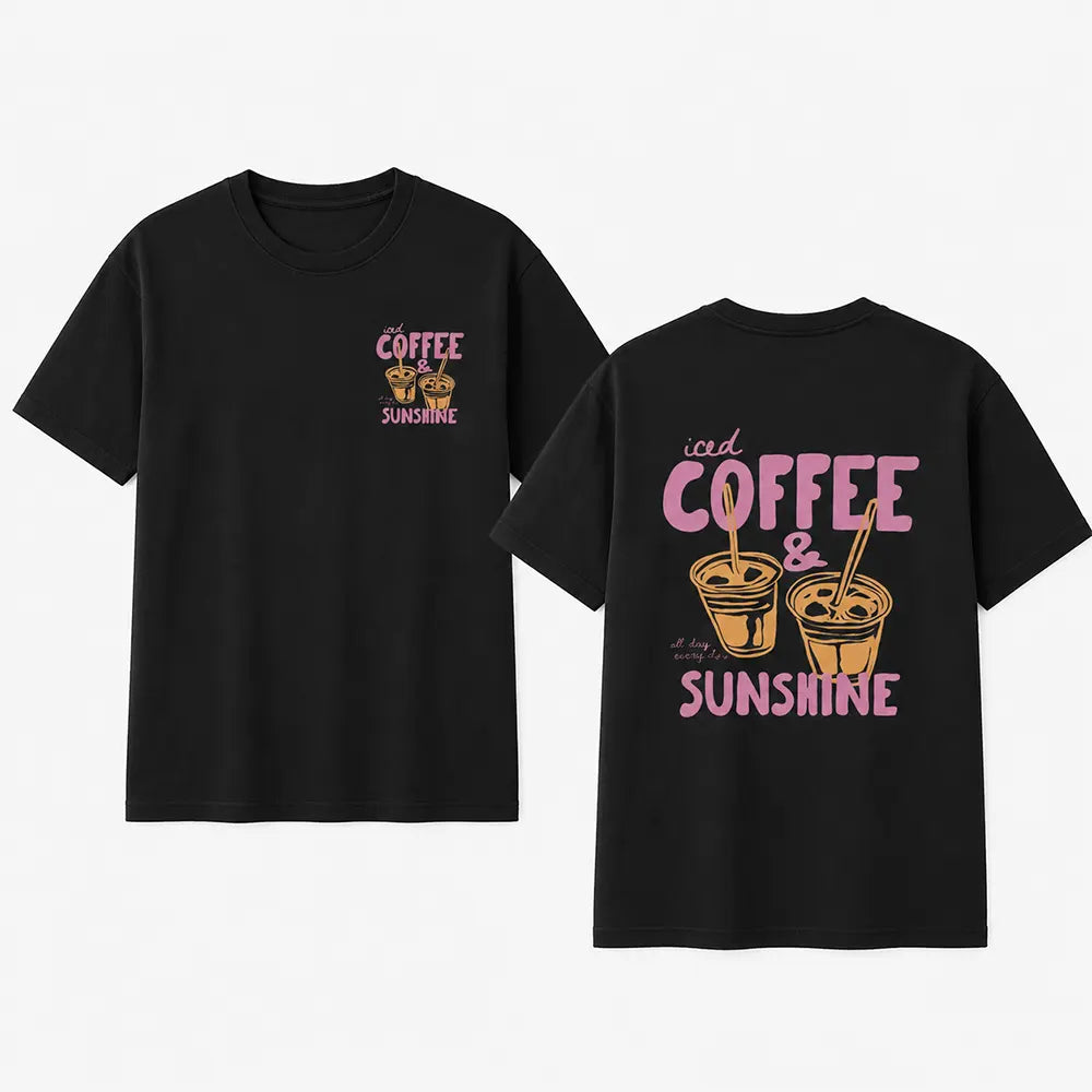 Iced Coffee And Sunshine T-Shirt / Sweatshirt / Hoodie