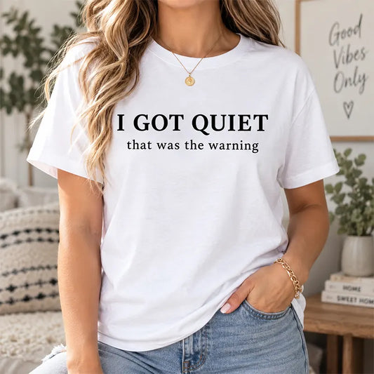 I Got Quiet That Was The Warning T-Shirt / Sweatshirt / Hoodie