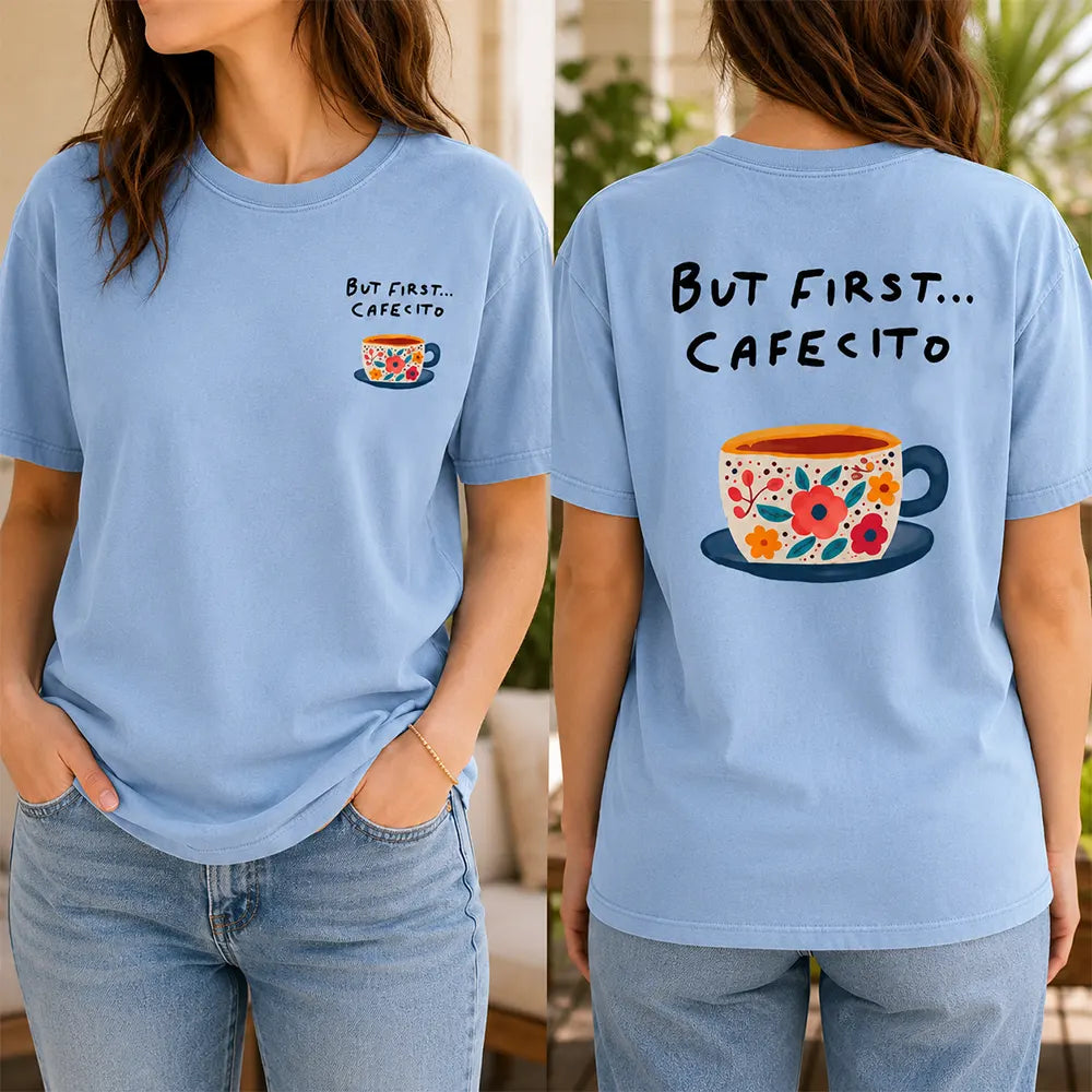 But First, Cafeito T-Shirt / Sweatshirt / Hoodie
