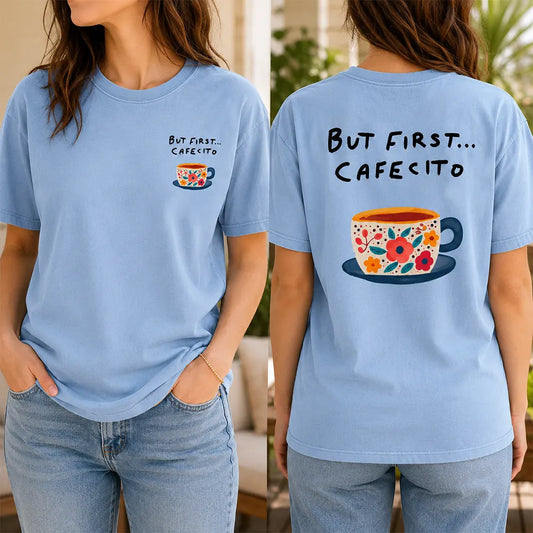But First, Cafeito T-Shirt / Sweatshirt / Hoodie