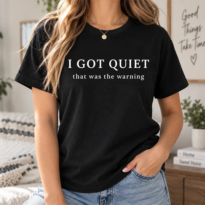 I Got Quiet That Was The Warning T-Shirt / Sweatshirt / Hoodie