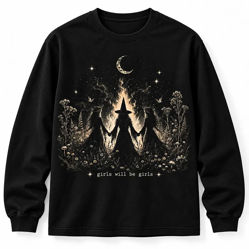 Girls Will Be Girls T-Shirt / Sweatshirt / Hoodie