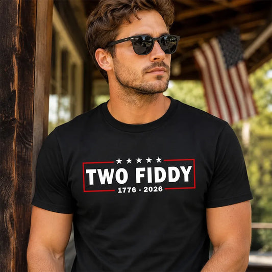 Two Fiddy 1776 2026 Patriotic T-Shirt / Sweatshirt / Hoodie