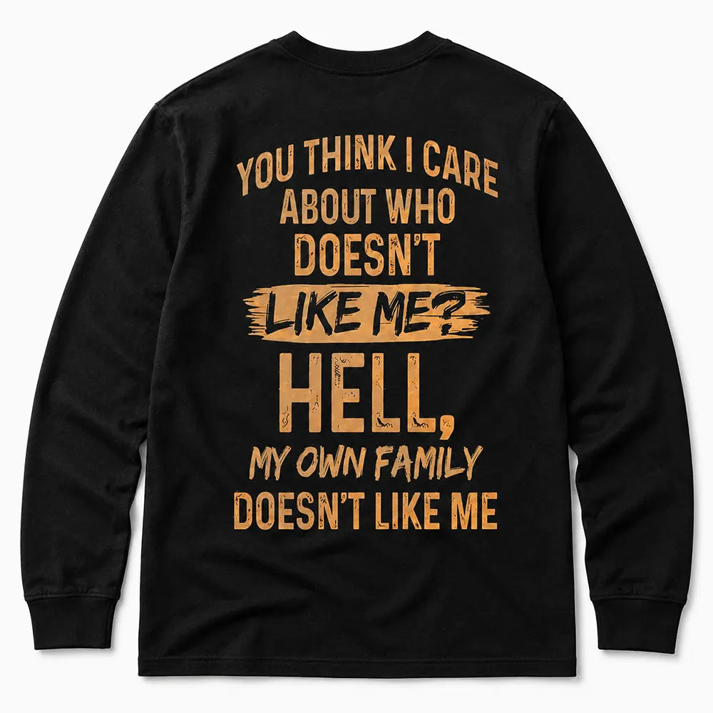 My Own Family Doesn’t Like Me T-Shirt / Sweatshirt / Hoodie
