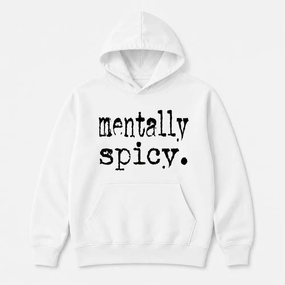 Mentally Spicy T-Shirt / Sweatshirt / Hoodie