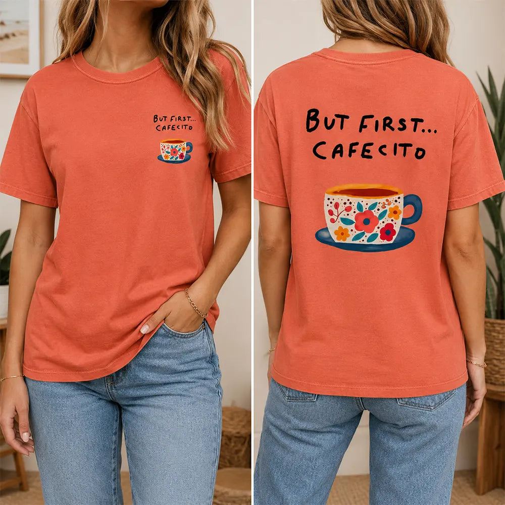But First, Cafeito T-Shirt / Sweatshirt / Hoodie